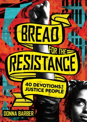 Chlieb pre odboj: Štyridsať pobožností pre ľudí spravodlivosti - Bread for the Resistance: Forty Devotions for Justice People