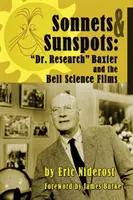 Sonety slnečným škvrnám: Dr. Research Baxter a Bellove vedecké filmy - Sonnets to Sunspots: Dr. Research Baxter and the Bell Science Films