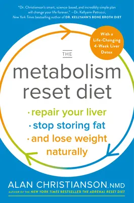 The Metabolism Reset Diet (Diéta na obnovenie metabolizmu): Riešenie problémov s metabolizmom: opravte si pečeň, prestaňte ukladať tuk a prirodzene schudnite - The Metabolism Reset Diet: Repair Your Liver, Stop Storing Fat, and Lose Weight Naturally