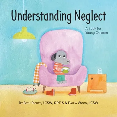 Pochopenie zanedbávania: Kniha pre malé deti - Understanding Neglect: A Book for Young Children