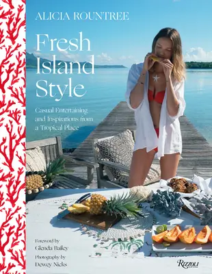 Alicia Rountree Fresh Island Style: Nenáročná zábava a inšpirácie z tropického prostredia - Alicia Rountree Fresh Island Style: Casual Entertaining and Inspirations from a Tropical Place