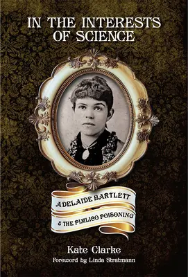 V záujme vedy: Adelaide Bartlettová a otrava v Pimlico - In the Interests of Science: Adelaide Bartlett and the Pimlico Poisoning