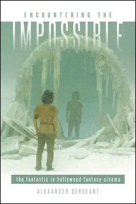 Stretnutie s nemožným: Fantastické v hollywoodskom fantastickom filme - Encountering the Impossible: The Fantastic in Hollywood Fantasy Cinema
