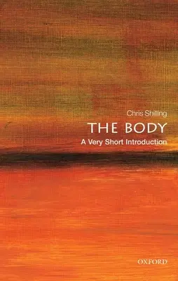 The Body: A Very Short Introduction (Veľmi krátky úvod) - The Body: A Very Short Introduction