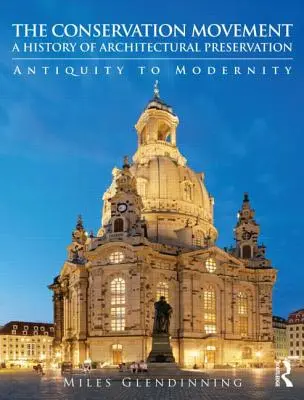 The Conservation Movement (Hnutie za ochranu prírody): A History of Architectural Preservation: A History of Architectural Preservation: Od staroveku po modernu - The Conservation Movement: A History of Architectural Preservation: Antiquity to Modernity