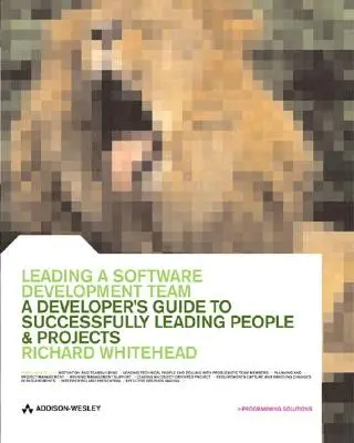 Vedenie tímu pre vývoj softvéru: Príručka vývojára pre úspešné vedenie ľudí a projektov - Leading a Software Development Team: A Developer's Guide to Successfully Leading People and Projects
