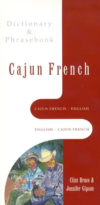 Cajunský francúzsko-anglický, anglicko-cajunský slovník a frázová príručka - Cajun French-English, English-Cajun French Dictionary & Phrasebook