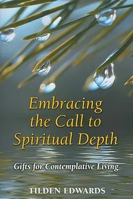Prijatie výzvy k duchovnej hĺbke: Dary pre kontemplatívny život - Embracing the Call to Spiritual Depth: Gifts for Contemplative Living