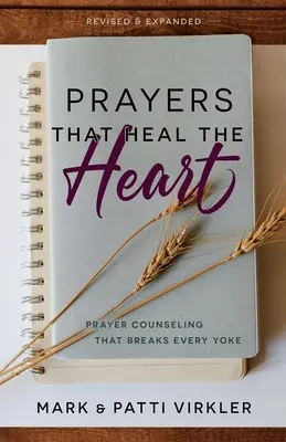 Modlitby, ktoré uzdravujú srdce, revidované a rozšírené: Modlitbové poradenstvo, ktoré zlomí každé jarmo - Prayers that Heal the Heart, Revised and Expanded: Prayer Counseling That Breaks Every Yoke