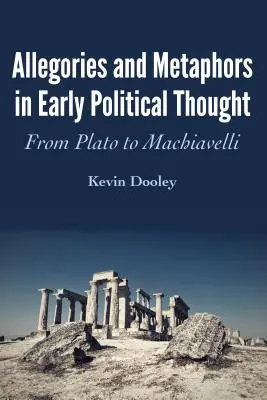Alegórie a metafory v ranom politickom myslení: Od Platóna po Machiavelliho - Allegories and Metaphors in Early Political Thought: From Plato to Machiavelli