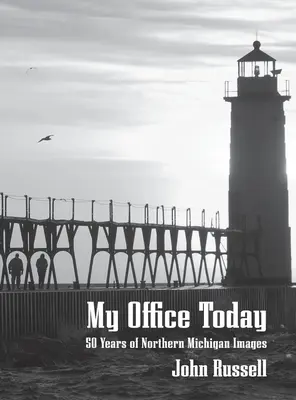 Moja kancelária dnes: 50 rokov obrázkov zo severného Michiganu - My Office Today: 50 Years of Northern Michigan Images