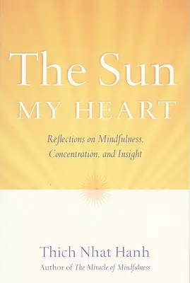 Slnko, moje srdce: Spoločník k zázraku bdelosti - The Sun My Heart: The Companion to the Miracle of Mindfulness