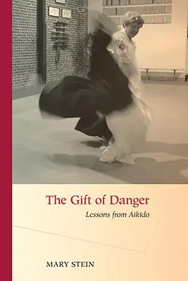 Dar nebezpečenstva: Lekcie z aikida - The Gift of Danger: Lessons from Aikido