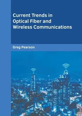 Súčasné trendy v optických vláknach a bezdrôtovej komunikácii - Current Trends in Optical Fiber and Wireless Communications