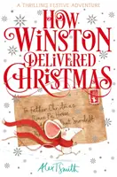 Ako Winston priniesol Vianoce - Slávnostná kniha s čiernobielymi ilustráciami - How Winston Delivered Christmas - A Festive Chapter Book with Black and White Illustrations