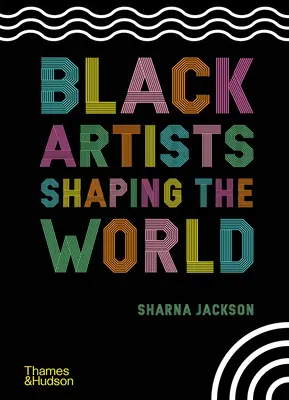 Čierni umelci formujúci svet - Black Artists Shaping the World