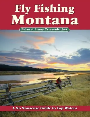 Muškárenie v Montane: Sprievodca po najlepších vodách bez zbytočností - Fly Fishing Montana: A No Nonsense Guide to Top Waters