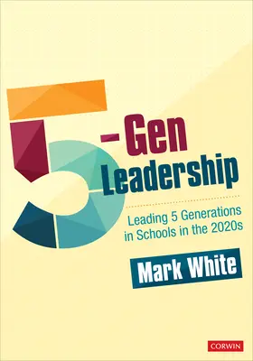Vedenie 5 generácií: Vedenie 5 generácií v školách v roku 2020 - 5-Gen Leadership: Leading 5 Generations in Schools in the 2020s