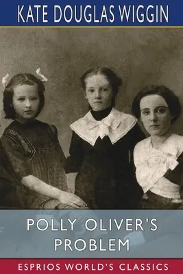 Problém Polly Oliverovej (Esprios Classics) - Polly Oliver's Problem (Esprios Classics)