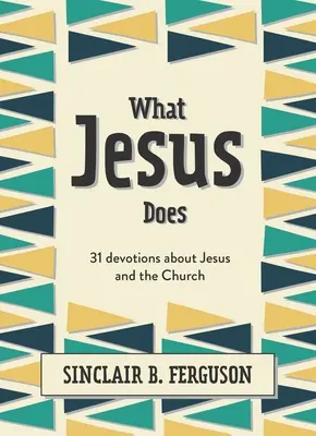 Čo robí Ježiš: 31 pobožností o Ježišovi a Cirkvi - What Jesus Does: 31 Devotions about Jesus and the Church
