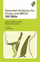 Základná anatómia na záverečné skúšky a MRCS: 300 SBA - Essential Anatomy for Finals and MRCS: 300 SBAs