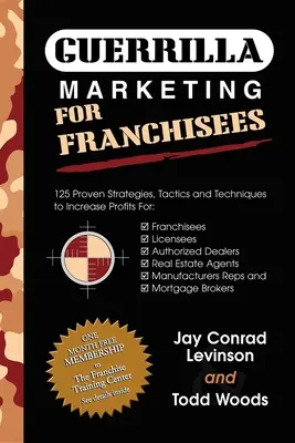 Guerilla marketing pre franšízantov: 125 osvedčených stratégií, taktík a techník na zvýšenie vašich ziskov - Guerrilla Marketing for Franchisees: 125 Proven Strategies, Tactics and Techniques to Increase Your Profits