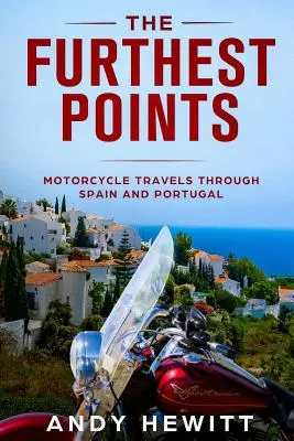 Najvzdialenejšie body: Najdlhšie miesta: Cesty na motocykli po Španielsku a Portugalsku - The Furthest Points: Motorcycle Travels Through Spain and Portugal