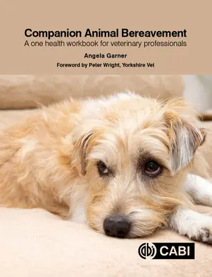 Smútenie po spoločenských zvieratách: Zdravotná príručka pre veterinárnych lekárov - Companion Animal Bereavement: A One Health Workbook for Veterinary Professionals