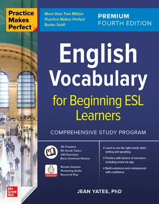 Cvičenie robí majstra: Anglická slovná zásoba pre začínajúcich študentov ESL, štvrté vydanie Premium - Practice Makes Perfect: English Vocabulary for Beginning ESL Learners, Premium Fourth Edition
