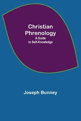 Kresťanská frenológia; sprievodca sebapoznaním - Christian Phrenology; A Guide to Self-Knowledge