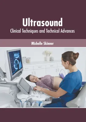 Ultrazvuk: Klinické techniky a technické pokroky - Ultrasound: Clinical Techniques and Technical Advances