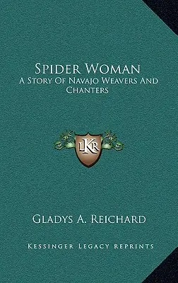 Pavúčia žena: Príbeh tkáčov a spevákov z kmeňa Navajo - Spider Woman: A Story Of Navajo Weavers And Chanters