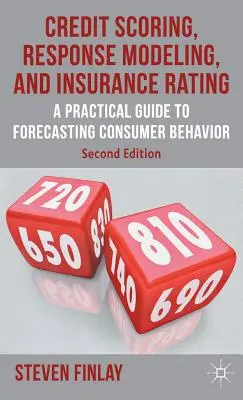 Bodové hodnotenie úverov, modelovanie reakcií a hodnotenie poistenia: Praktický sprievodca prognózovaním spotrebiteľského správania - Credit Scoring, Response Modeling, and Insurance Rating: A Practical Guide to Forecasting Consumer Behavior