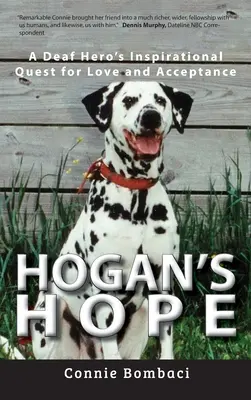 Hogan's Hope: A Deaf Hero's Inspirational Quest for Love and Acceptance (Hoganova nádej: inšpiratívne hľadanie lásky a prijatia nepočujúceho hrdinu) - Hogan's Hope: A Deaf Hero's Inspirational Quest for Love and Acceptance