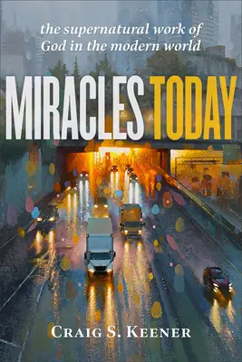 Zázraky dnes: Nadprirodzené Božie dielo v modernom svete - Miracles Today: The Supernatural Work of God in the Modern World