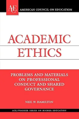 Akademická etika: Problémy a materiály o profesionálnom správaní a spoločnom riadení - Academic Ethics: Problems and Materials on Professional Conduct and Shared Governance