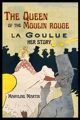 Kráľovná Moulin Rouge: Jej príbeh - The Queen of the Moulin Rouge: Her Story