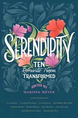 Serendipity: Séria: Desať romantických príbehov v premenenej podobe - Serendipity: Ten Romantic Tropes, Transformed