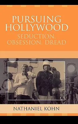 Prenasledovanie Hollywoodu: Zvádzanie, posadnutosť, strach - Pursuing Hollywood: Seduction, Obsession, Dread