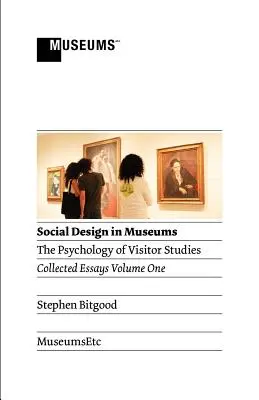 Sociálny dizajn v múzeách: Psychológia návštevníckych štúdií, prvý diel - Social Design in Museums: The Psychology of Visitor Studies Volume One