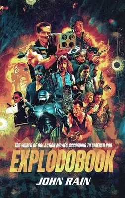 Explodobook: Svet akčných filmov 80. rokov podľa Smersh Pod - Explodobook: The World of 80s Action Movies According to Smersh Pod