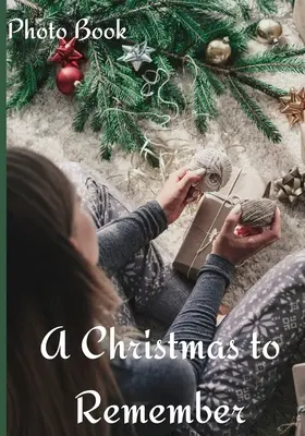 Fotokniha Vianoce, na ktoré sa nezabúda: Vianočná kniha na zapamätanie: Odpočítavanie do Vianoc Fotografická kniha na stolíku na oslavu kúzla vianočných sviatkov - A Christmas to Remember Photo Book: Counting Up To Christmas Coffee Table Photography Picture Book for Celebrating the Magic of a Christmas Holiday