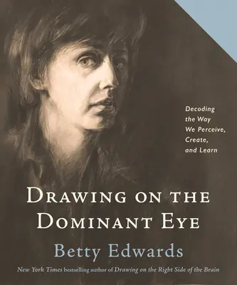 Kreslenie na dominantnom oku: Rozšifrovanie spôsobu, akým vnímame, tvoríme a učíme sa - Drawing on the Dominant Eye: Decoding the Way We Perceive, Create, and Learn