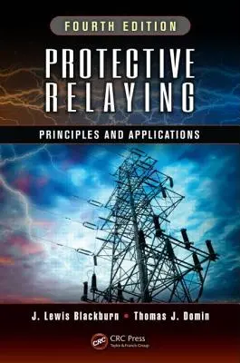 Ochranné relé: Princípy a aplikácie, štvrté vydanie - Protective Relaying: Principles and Applications, Fourth Edition