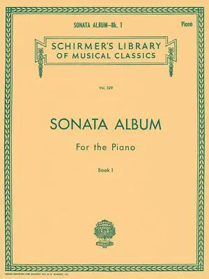 Sonátový album pre klavír - kniha 1: Schirmer Library of Classics Volume 329 Piano Solo - Sonata Album for the Piano - Book 1: Schirmer Library of Classics Volume 329 Piano Solo