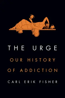 Nutkanie: Naša história závislosti - The Urge: Our History of Addiction