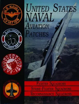 Séria nášiviek námorníctva Spojených štátov amerických: Stíhacie, útočné a prieskumné eskadry - United States Navy Patches Series: Volume III: Fighter, Fighter Attack, Recon Squadrons