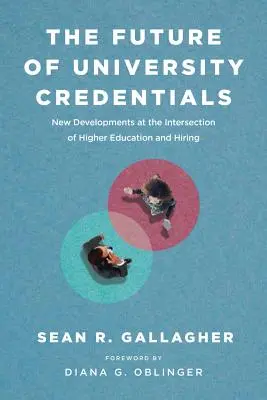 Budúcnosť univerzitných dokladov: Nový vývoj na križovatke vysokoškolského vzdelávania a zamestnávania - The Future of University Credentials: New Developments at the Intersection of Higher Education and Hiring