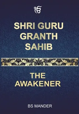 Šrí Guru Granth Sahib: Prebúdzač - Shri Guru Granth Sahib: The Awakener