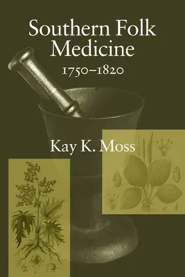 Južanská ľudová medicína, 1750-1820 - Southern Folk Medicine, 1750-1820